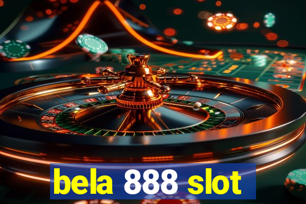 bela 888 slot